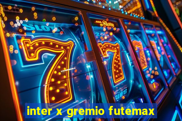 inter x gremio futemax